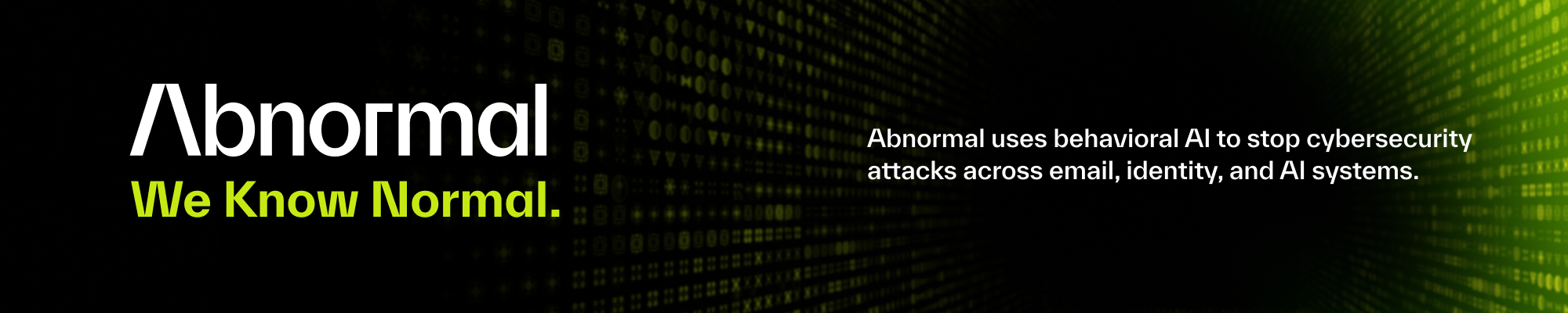 Abnormal AI: We Stop Attacks Others Can't. Abnormal uses behavioral AI to stop cybersecurity attacks across email, identity, and AI systems.